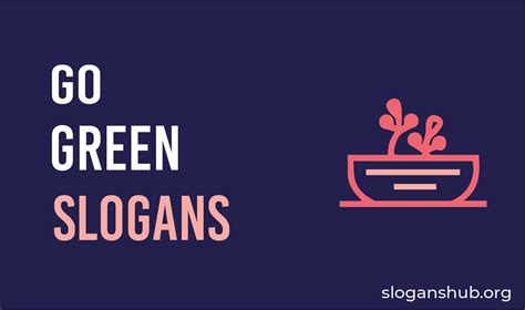 75 Catchy Go Green Slogans With Pictures and Posters.